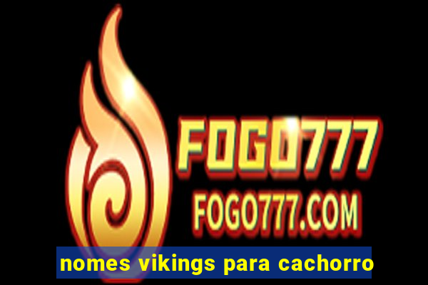 nomes vikings para cachorro